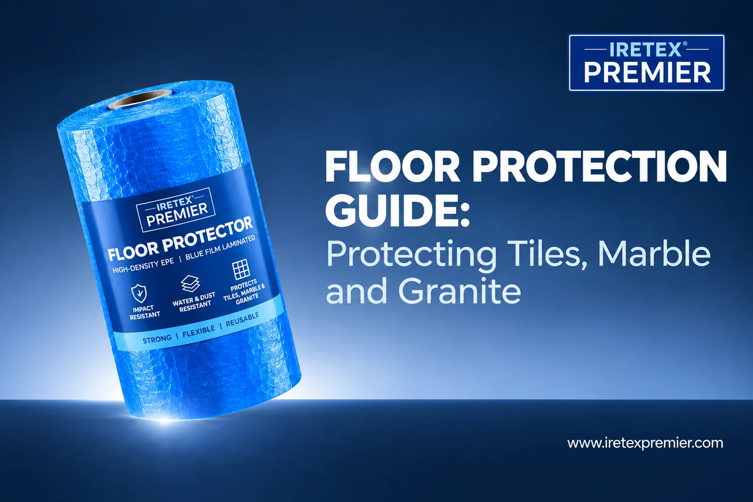 Floor Protection Guide Protecting Tiles, Marble and Granite